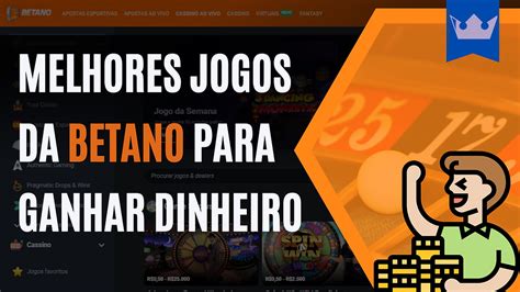 jogos da betano para ganhar dinheiro